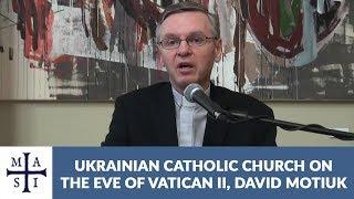 Ukrainian Catholic Church on the Eve of Vatican II, David Motiuk