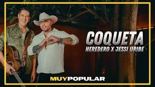 Heredero & Jessi Uribe - Coqueta (LETRA)