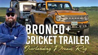 Bronco + Cricket Trailer Overland Dream Rig Walkaround