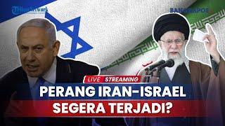 Akankah Perang Iran vs Israel dengan Target Utama Situs Nuklir Terjadi?