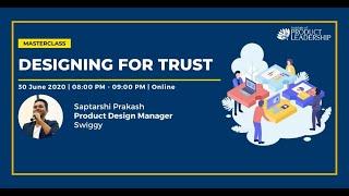 Masterclass : Designing For Trust | Saptarshi Prakash, Product Design Manager, Swiggy