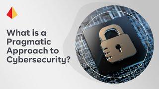 What is a Pragmatic Approach to Cybersecurity?