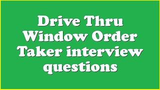 Drive Thru Window Order Taker interview questions