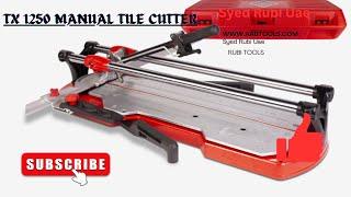 How To Use Tx 1020 and 1250 Manual Tile Cutter | Rubi Tools | Syed Rubi UAE #dubai