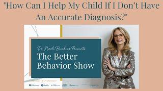 How Can I Help My Child If I Don’t Have An Accurate Diagnosis?