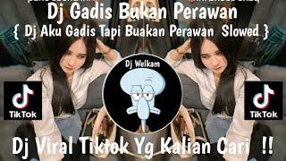 DJ GADIS BUKAN PERAWAN || DJ AKU GADIS TAPI BUKAN PERAWAN || DJ VIRAL TIK TOK 2024 YANG KALIAN CARI