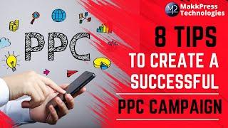 8 Tips to Create a Successful PPC Campaign | Makkpress Technologies