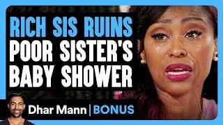 RICH SISTER Ruins POOR SISTER'S BABY SHOWER  | Dhar Mann Bonus!