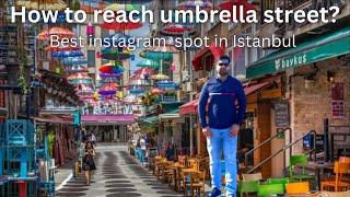 Umbrella street, Kadikoy Street, Istanbul, Turkey  | How to reach umbrella street ? 2023