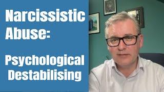 How Narcissists Psychologically Destabilise People