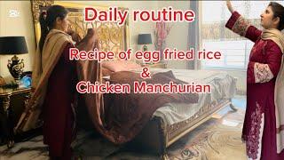 Daily routine | recipe of chicken Manchurian & egg fried rice | #dailyroutine