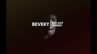 BEVEKY - NOT JUST FRIENDS