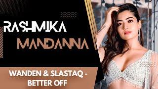 4K | Wanden & Slastaq - Better Off ft. Rashmika Mandanna Compilation in Vertical