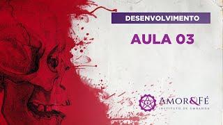 CURSO DESENVOLVIMENTO MEDIÚNICO UMBANDA - AULA 03