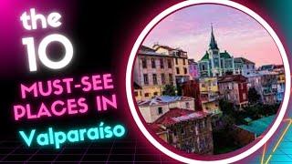 Valparaíso Vibes  Uncover Chile's Hidden Gems