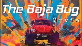 The Baja Bug Movie (Feature Film)