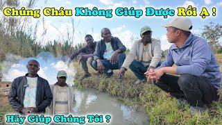 Mặc Dù Đã Tìm Được Mảnh Đất Có Nguồn Nước Nhưng Tại Sao Không Thế Giúp Được Người Dân Bản Cachicombo