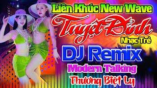 THƯƠNG BIỆT LY REMIX - Nhạc Sống Disco Modern Talking Remix DJ CỰC BỐC - LK Nhạc Trẻ 8x 9x Remix