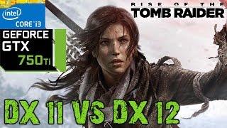 Rise of the Tomb Raider - GTX 750 ti - DX11 vs DX12