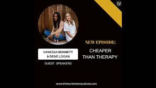 Vanessa Bennett and Dené Logan - Cheaper Than Therapy | CPTSD and Trauma Healing Coach