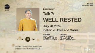 7-28-2024 | Feast At Home |  Talk 7: Well Rested