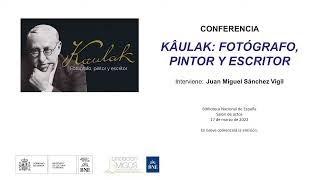 Conferencia 'Kâulak: fotógrafo, pintor y escritor'