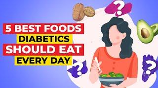 5 Best Foods Diabetics Should Eat EVERY Day