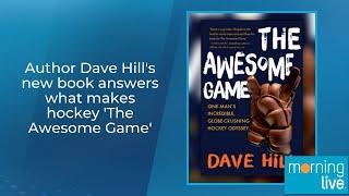 Author Dave Hill's new book answers what makes hockey 'The Awesome Game'