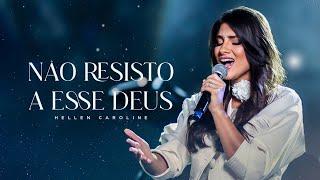 Hellen Caroline | Não Resisto a Esse Deus (CLIPE OFICIAL)