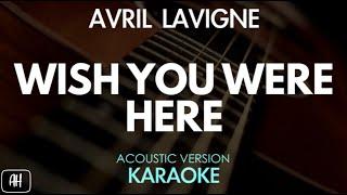 Avril Lavigne - Wish You Were Here (Karaoke/Acoustic Version)