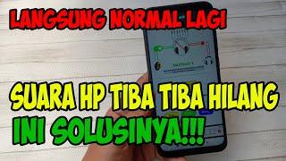 cara mengatasi suara hp tiba tiba hilang