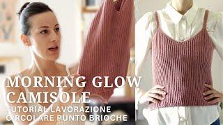 Morning glow camisole - come fare il punto brioche in tondo