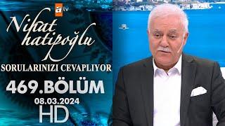 Nihat Hatipoğlu Sorularınızı Cevaplıyor 469. Bölüm | 8 Mart 2024