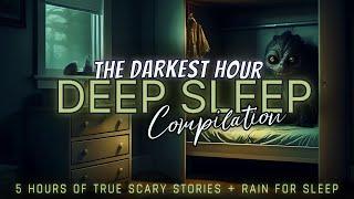 5 Hours of TRUE Scary Stories + rain for sleep  black screen, no ads, just stories