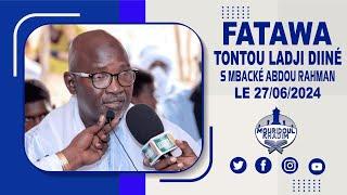 Tontou Ladji Diiné Fatawa ak Serigne Mbacké Abdou Rahman le 27/06/2024
