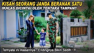 KISAH SEORANG JANDA BERANAK SATU IKHLAS DICINTAI OLEH TENTARA TAMPAN! Ternyata Begini Alasannya..!