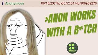 Anon works with a b*tch