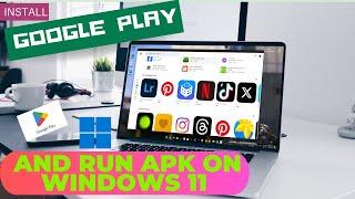 Goodbye Emulator, Installing Play Store on Windows 11, Step-by-Step Easy and Fast