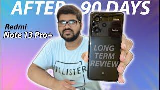 Redmi Note 13 Pro Plus LONG TERM Review After 90 Days Of Usage  | Honest Review | *PROS AND CONS *