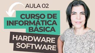 Curso de Informática Básica - Aula 02 - O que é um computador, Hardware, Software e Programação