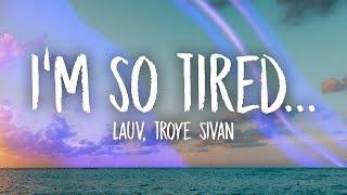 Lauv, Troye Sivan - i'm so tired... (Lyrics)