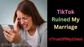 TikTok Ruined My Marriage | The Reddit Chronicles