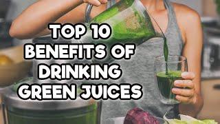 Green Juice Benefits: 10 Reasons Why You Should Drink Your Green Juice Everyday