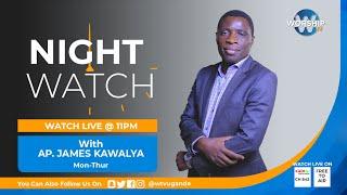 NIGHT WATCH |  WITH AP. JAMES KAWALYA | | LIFEWAY CHURCH OF CHRIST