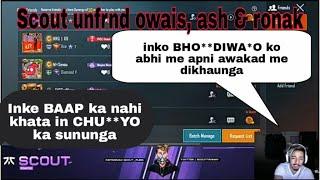 Scout Unfriend Owais, Ronak, Ash | Scout Angry On Teammates