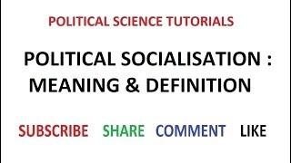 Political Socialisation :  Meaning & Definition