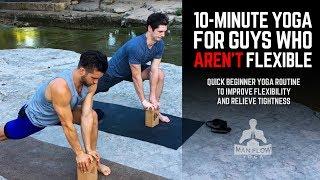 10-Minute Yoga for Guys Who Aren’t Flexible - Yoga to Improve Flexibility and Relieve Tightness