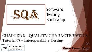 Software Testing Bootcamp | Interoperability Testing | Quality Characteristics of Testing