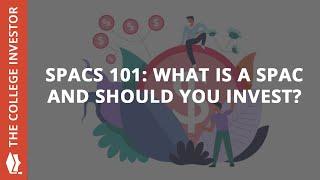 SPACs 101: What Is A SPAC And Should You Invest?