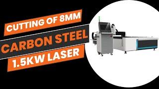 Cutting of 8mm Carbon Steel with a 1.5kW Laser: A Complete Guide